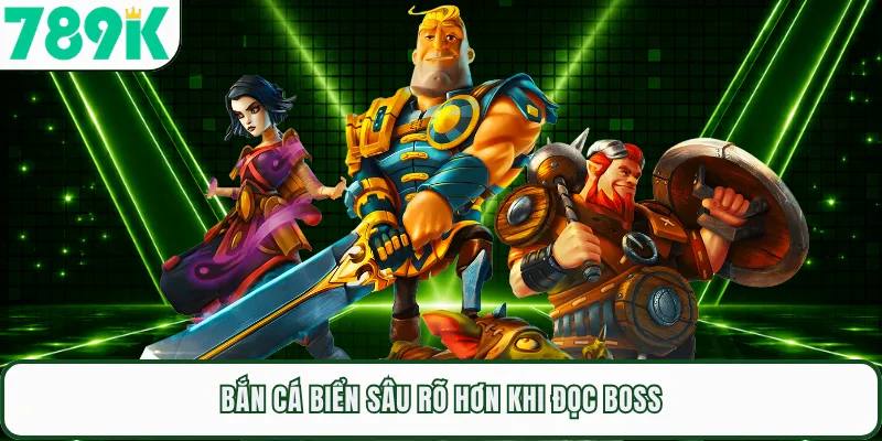Bắn cá biển sâu rõ hơn khi đọc boss