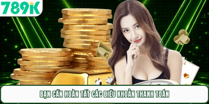 Bạn cần hoàn tất các điều khoản thanh toán