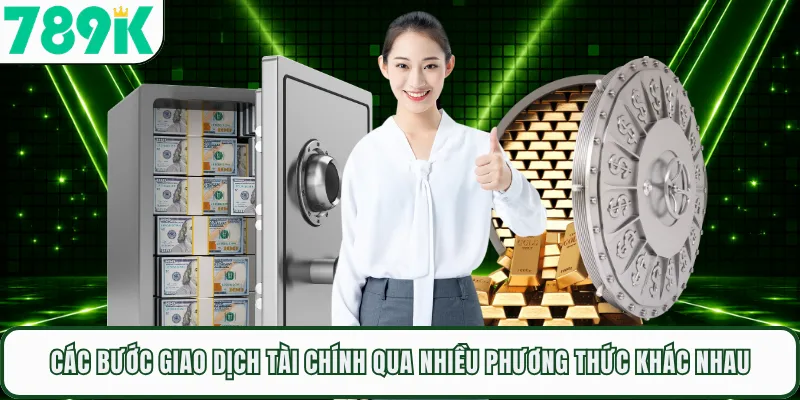 Các bước giao dịch tài chính qua nhiều phương thức khác nhau