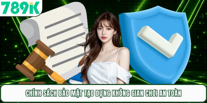 Chính sách bảo mật tạo dựng không gian chơi an toàn