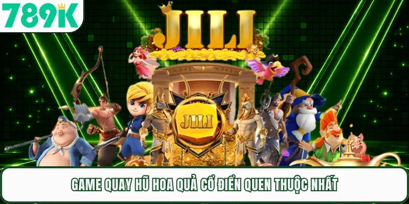Game quay hũ hoa quả cổ điển quen thuộc nhất