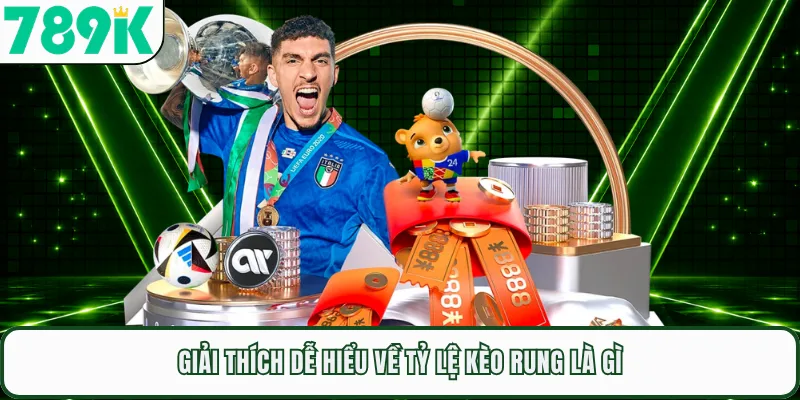 Giải thích dễ hiểu về tỷ lệ kèo rung là gì