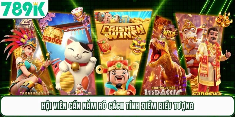 Hội viên cần nắm rõ cách tính điểm biểu tượng