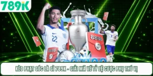 Kèo Phạt Góc Là Gì 789K - Giải Mã Về Tỷ Lệ Cược Phụ Thú Vị