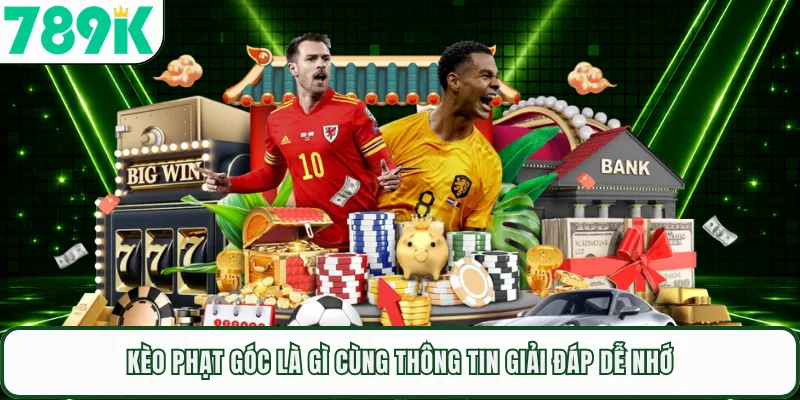 Kèo phạt góc là gì cùng thông tin giải đáp dễ nhớ