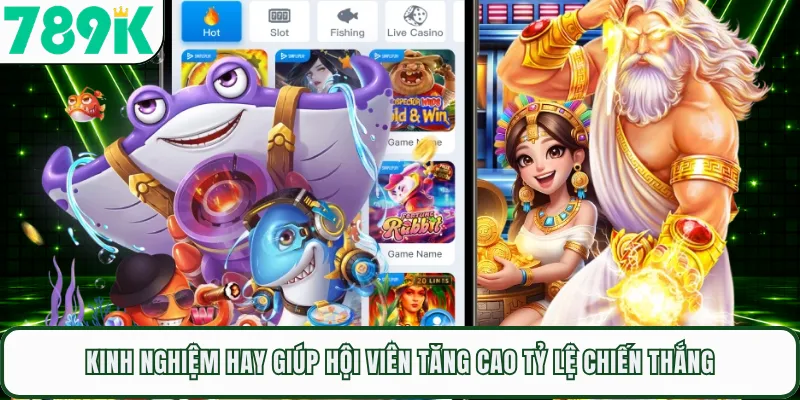 Kinh nghiệm hay giúp hội viên tăng cao tỷ lệ chiến thắng