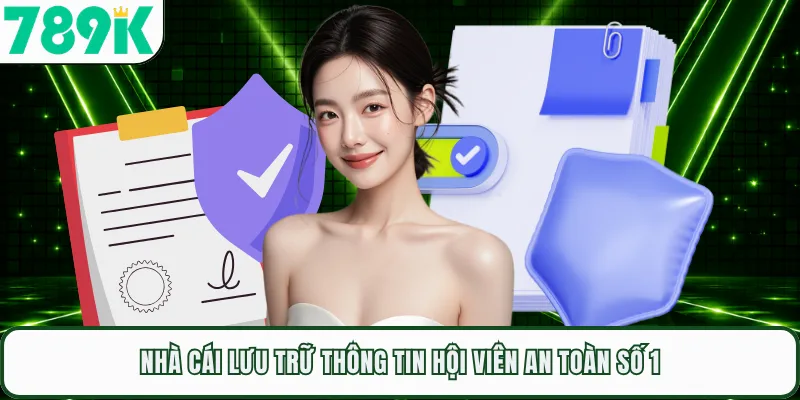 Nhà cái lưu trữ thông tin hội viên an toàn số 1