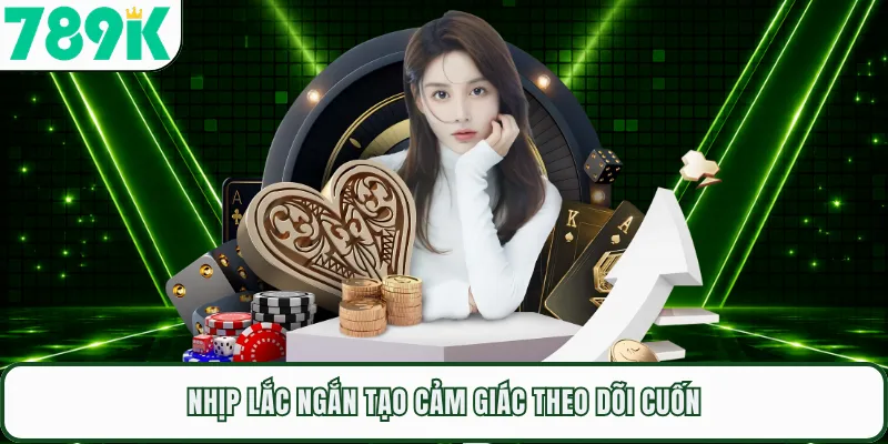 Nhịp lắc ngắn tạo cảm giác theo dõi cuốn
