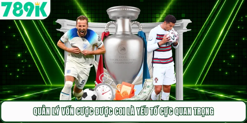 Quản lý vốn cược được coi là yếu tố cực quan trọng