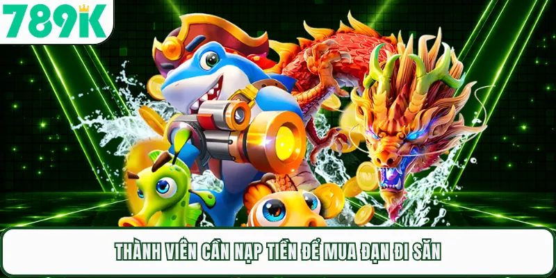 Thành viên cần nạp tiền để mua đạn đi săn