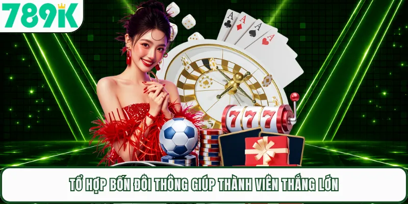 Tổ hợp bốn đôi thông giúp thành viên thắng lớn