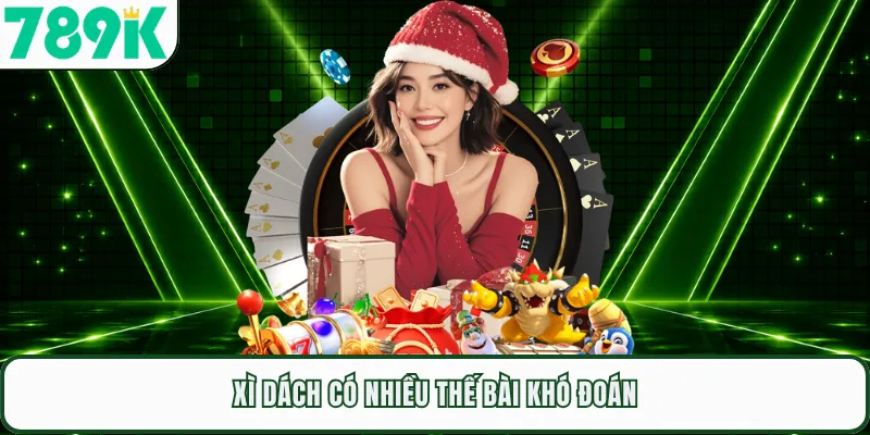 Xì dách có nhiều thế bài khó đoán